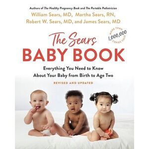 The Baby Book: Everything You Need to Know about Your Baby from Birth to Age Two